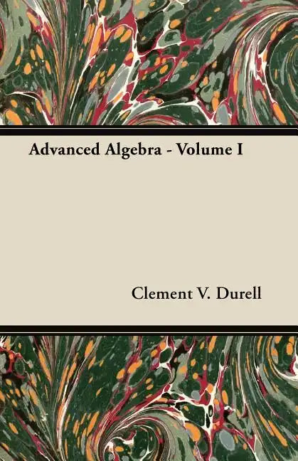 Advanced Algebra - Volume I - Paperback