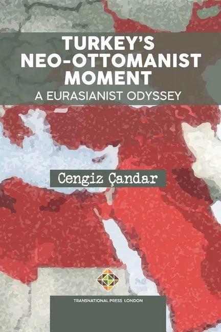 Turkey's Neo-Ottomanist Moment - A Eurasianist Odyssey - Paperback