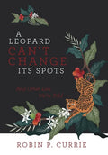 A Leopard Can't Change Its Spots: And Other Lies We'Re Told - Hardcover