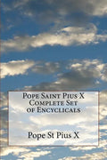 Pope Saint Pius X Complete Set of Encyclicals - Paperback