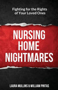 Nursing Home Nightmares: Fighting for the Rights of Your Loved Ones - Paperback