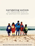 Navigating Autism: The Essential How to by Parents for Parents - Paperback