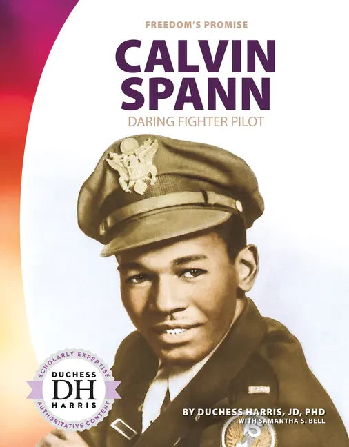 Calvin Spann: Daring Fighter Pilot: Daring Fighter Pilot - Library Binding