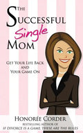 The Successful Single Mom: Get Your Life Back and Your Game On! - Paperback