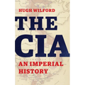 The CIA: An Imperial History - Hardcover