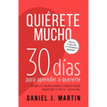 Quiérete mucho: 30 días para aprender a quererte - Paperback