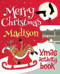 Merry Christmas Madison - Xmas Activity Book: (Personalized Children's Activity Book) - Paperback