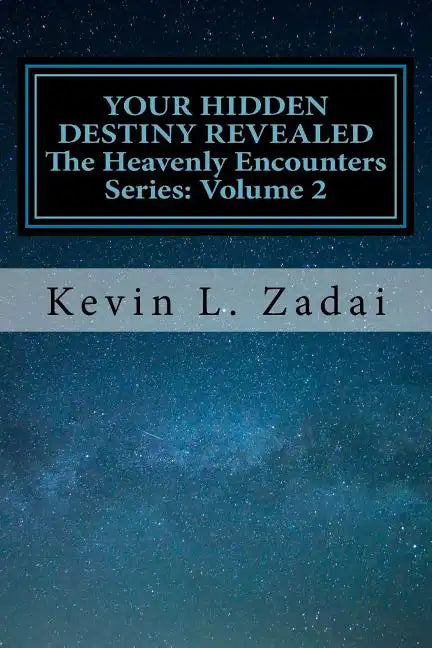 Your Hidden Destiny Revealed: Encountering God's Hidden Strategy for Your Life - Paperback