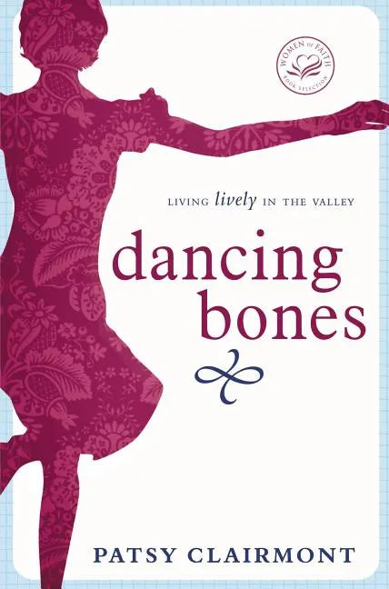 Dancing Bones: Living Lively in the Valley - Paperback