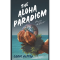 The Aloha Paradigm: Changing the Climate - Paperback