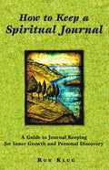 How to Keep a Spiritual Journal: A Guide to Journal Keeping for Inner Growth and Personal Discovery - Paperback