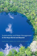 Sustainability and Water Management in the Maya World and Beyond - Hardcover