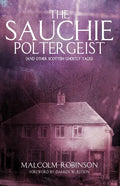 The Sauchie Poltergeist: (And other Scottish ghostly tales) - Paperback