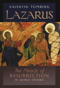 Lazarus: The Miracle of Resurrection in World History - Hardcover