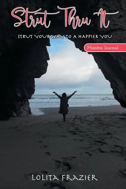 Strut Thru It: Strut Your Way To A Happier You - Paperback
