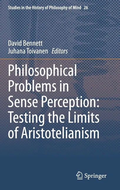 Philosophical Problems in Sense Perception: Testing the Limits of Aristotelianism - Hardcover