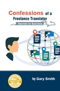 Confessions of a Freelance Translator: Secrets to Success - Paperback