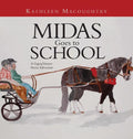 Midas Goes to School: A Gypsy Vanner Horse Adventure - Hardcover