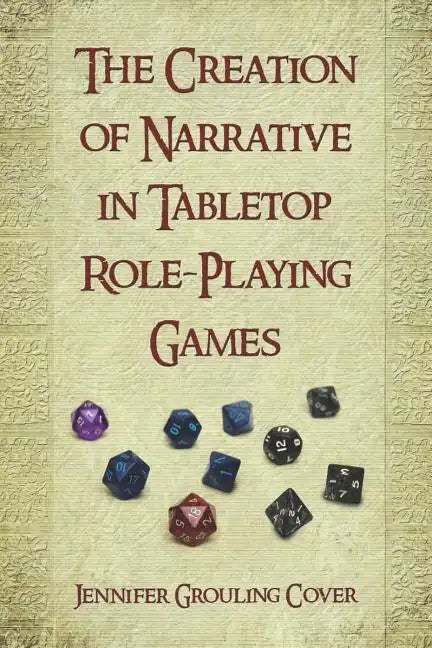 The Creation of Narrative in Tabletop Role-Playing Games - Paperback