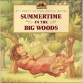 Summertime in the Big Woods - Hardcover