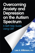 Overcoming Anxiety and Depression on the Autism Spectrum: A Self-Help Guide Using CBT - Paperback