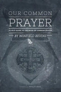 Our Common Prayer: A Field Guide to the Book of Common Prayer - Paperback