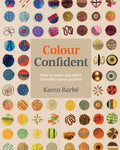 Colour Confident Stitching: How to Create Beautiful Colour Palettes - Paperback