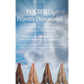 FOCUSED Prayers Devotional: Focusing On Christ Until Spiritual Excellence is Demonstrated - Hardcover