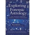 Exploring Forensic Astrology: The Secrets behind Famous Family Murders - Hardcover
