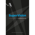 SuperVision: An Introduction to the Surveillance Society - Paperback