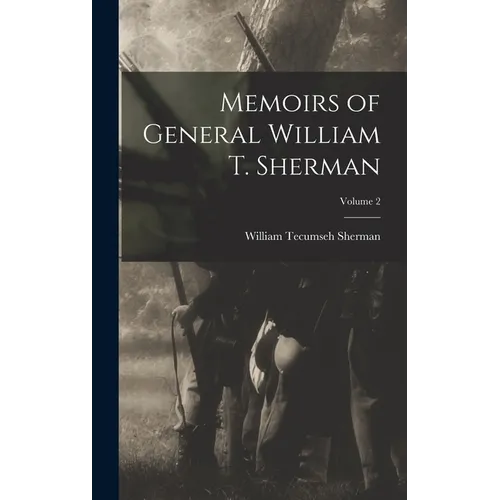 Memoirs of General William T. Sherman; Volume 2 - Hardcover