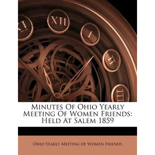 Minutes of Ohio Yearly Meeting of Women Friends: Held at Salem 1859 - Paperback
