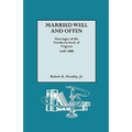 Married Well and Often: Marriages of the Northern Neck of Virginia, 1649-1800 - Paperback