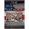 The American Ideology: Taking Back our Country with the Philosophy of our Founding Fathers - Hardcover