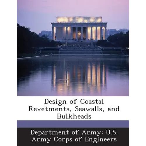 Design of Coastal Revetments, Seawalls, and Bulkheads - Paperback