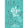 A Cage for One: Memoir of a Teenage Life - Paperback