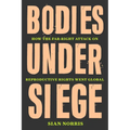 Bodies Under Siege: How the Far-Right Attack on Reproductive Rights Went Global - Hardcover