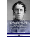 Living My Life: Both Volumes, Complete and Unabridged; The Autobiography of a Social Activist, Women's Rights Campaigner and Political Philosopher (Ha - Hardcover