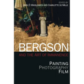 Bergson and the Art of Immanence: Painting, Photography, Film - Paperback