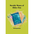 Notable Women of Olden Time - Paperback