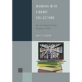 Working with Library Collections: An Introduction for Support Staff - Hardcover