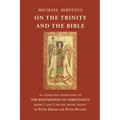 On the Trinity and the Bible: An annotated translation of The Restoration of Christianity, books 1 and 2 - Paperback