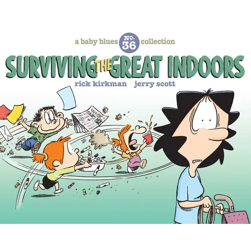 Surviving the Great Indoors: A Baby Blues Collection Volume 36 - Paperback