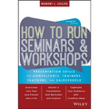 How to Run Seminars and Workshops: Presentation Skills for Consultants, Trainers, Teachers, and Salespeople - Paperback
