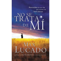 El No Se Trata de Mi: Rescatados de una Vida Que Creiamos Nos Haria Felices = It's Not about Me = It's Not about Me = It's Not about Me - Paperback