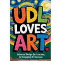 UDL Loves ART. Universal Design for Learning for Engaging Art Lessons - Paperback