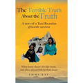 The Terrible Truth about the Truth: A story of a Tutsi Rwandan genocide survivor - When home doesn't feel like home, and when abroad feels far from ho - Hardcover