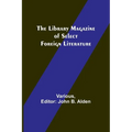 The Library Magazine of Select Foreign Literature - Paperback