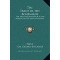 The Tarot of the Bohemians: The Most Ancient Book in the World for the Use of Initiates - Hardcover