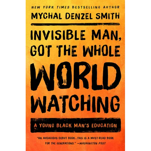 Invisible Man, Got the Whole World Watching: A Young Black Man's Education - Paperback